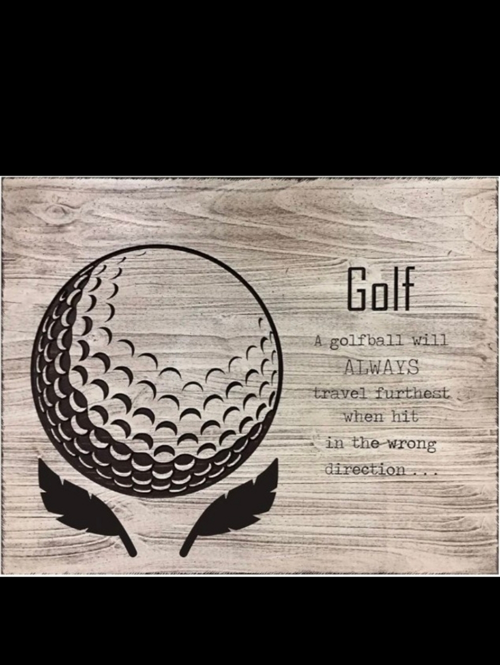 FUNNY GOLF WOOD LOOK PRINT SIGN UNFRAMED 10 x 8 BNWT SO 1 LEFT!